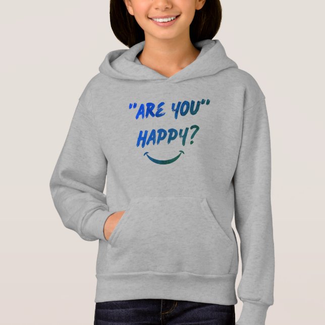 Are You Happy? Girls Hoodie (Front)