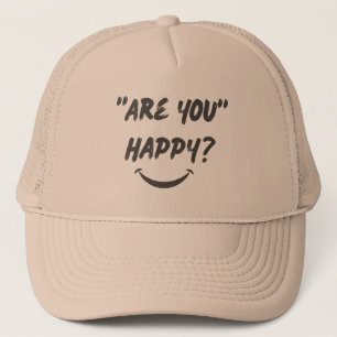 Are You Happy?  Truckers Hat