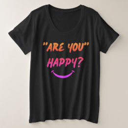 Are You Happy? Woman's Plus Size T-shirt