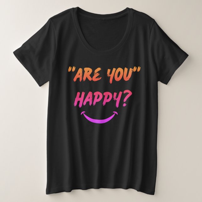 Are You Happy? Woman's Plus Size T-shirt (Design Front)