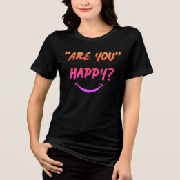 Are You Happy? Woman's t-shirt Tri-Blend Shirt