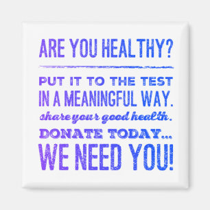+Are You Healthy...share your good health...donate Magnet