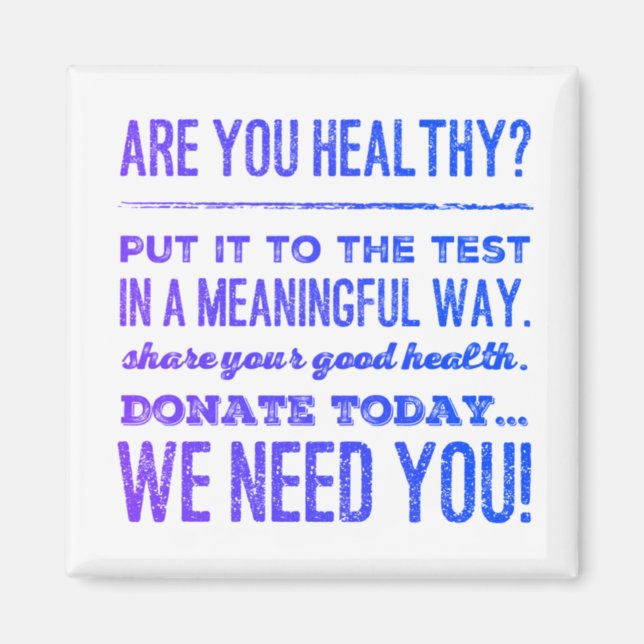 +Are You Healthy...share your good health...donate Magnet (Front)