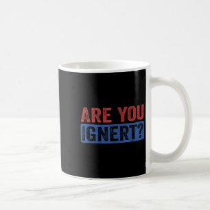 Are You Ignert Funny Quote Coffee Mug