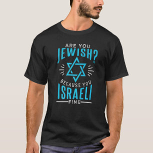 Are You Jewish Because You Israeli Fine T-Shirt