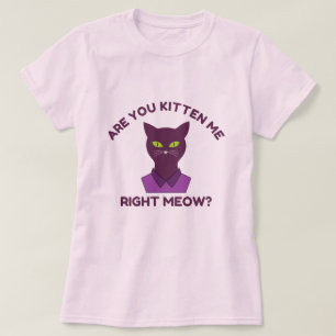 Are you kitten me.. Funny Cat Pun Quote T-Shirt