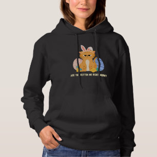 Are You Kitten Me Right Meow Cat Easter Hoodie