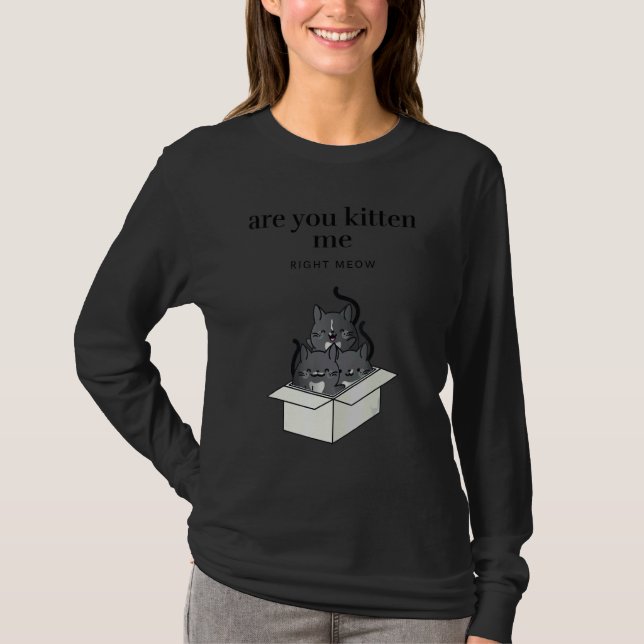 Are You Kitten Me Right Meow Funny Tuxedo Cats in  T-Shirt (Front)
