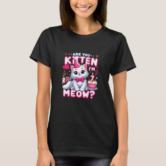 Are You Kitten Me Right Meow I'm 4 Happy Birthday  T-Shirt