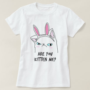 Are You Kitten Me? T-Shirt