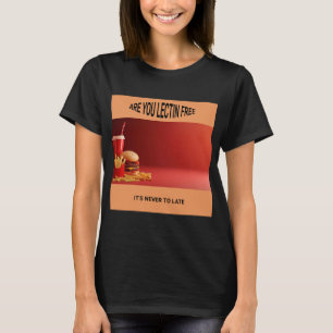 Are You Lectin Free? T-Shirt