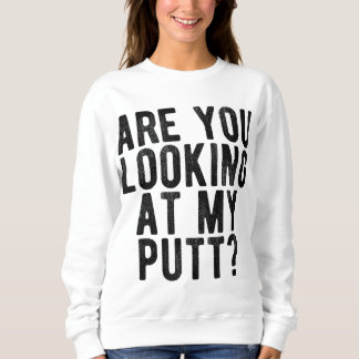 Are You Looking At My Putt Funny Golf Golfing Tee
