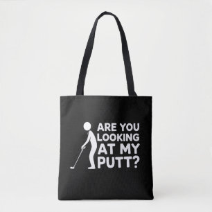 Are You Looking at My Putt Golfing Lover & Golf  Tote Bag