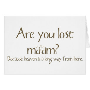 Are You Lost Ma’am Funny Pick-up Line Card
