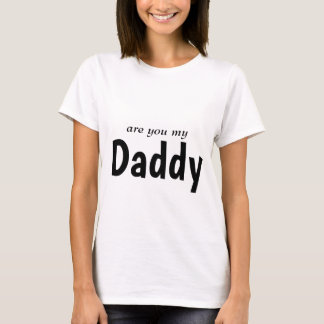 are you my daddy tshirt for women