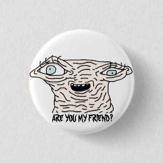 ARE YOU MY FRIEND? Button