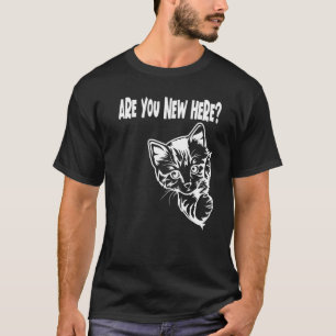 Are You New Here With Cute Cat Meme T-Shirt