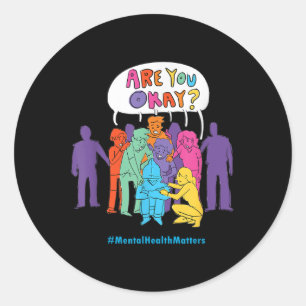 Are You Okay_ Mental Health S Suicide Awareness Classic Round Sticker