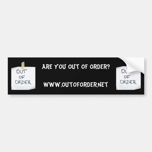 Are YOU Out Of Order?ww... - Customised Bumper Sticker (Front)
