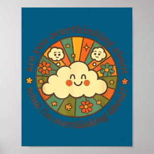 Are You Overthinking About What I'm Overthinking A Poster