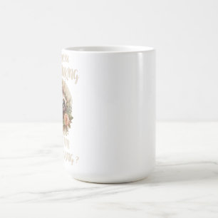 Are You Overthinking What I'm Overthinking  Coffee Mug