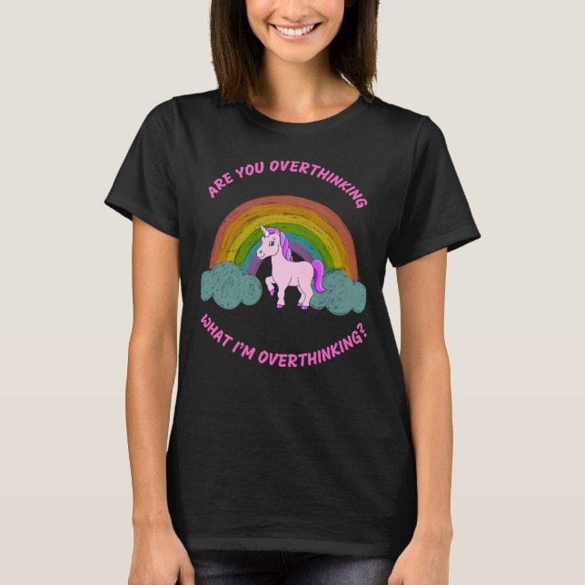 Are You Overthinking What I'm Overthinking  T-Shirt (Front)