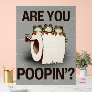 Are You Pooping? Acrylic Sign