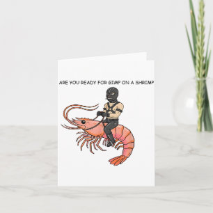 Are You Ready For Gimp On A Shrimp Card