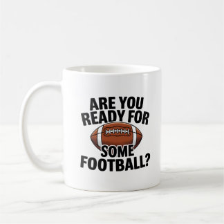 Are You Ready For Some Football Season Coffee Mug