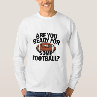 Are You Ready For Some Football Season T-Shirt
