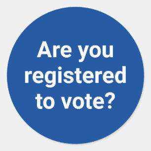 Are you registered to vote? custom white and blue classic round sticker