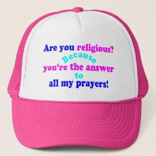 😁✔Are you religious? Because..Funny Pickup line Trucker Hat