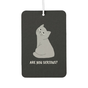 Are You Serious? Funny Sarcastic Cat Car Air Freshener