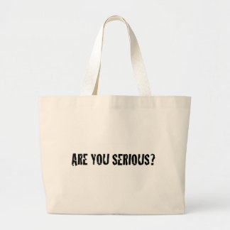 Are You Serious? Large Tote Bag