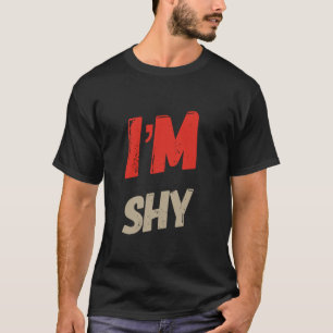 Are You Shy Funny Text Quotes Funny Shy People Hey T-Shirt