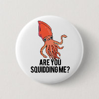 Are You Squidding Me Funny Squid Pun