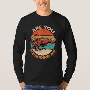 Are You Squidding Me Octopus Marine Biology T-Shirt
