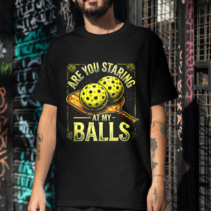 Are You Staring At My Balls- Pickleball Apparel T-Shirt