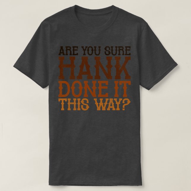 Are You Sure Done It This Way TShirt (Design Front)