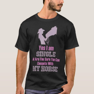 Are you sure you can compete with my Horse Leave M T-Shirt