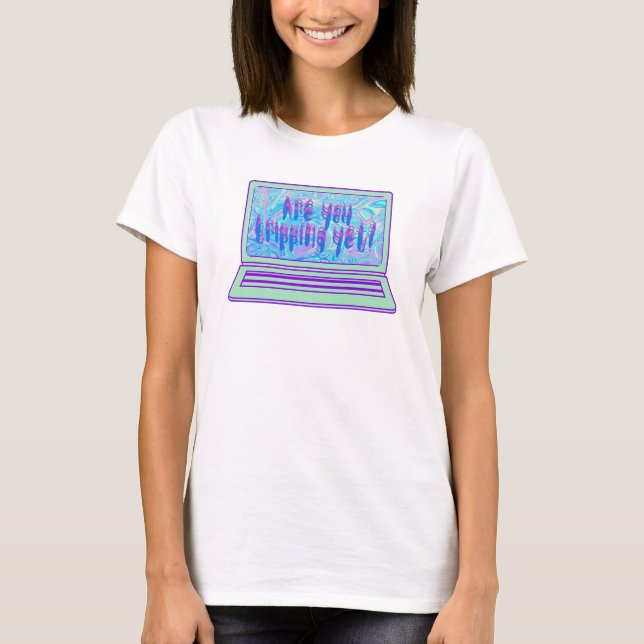 Are You Tripping Yet Holographic T-Shirt (Front)