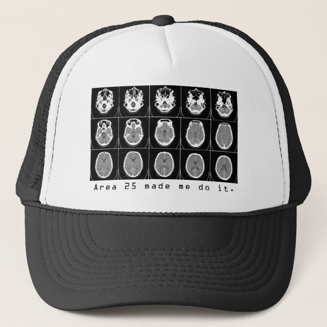 Area 25 made me do it. trucker hat (Front)