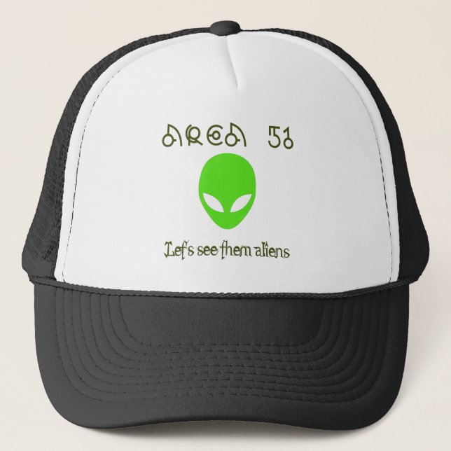Area 51 Let's see them aliens Trucker Hat (Front)