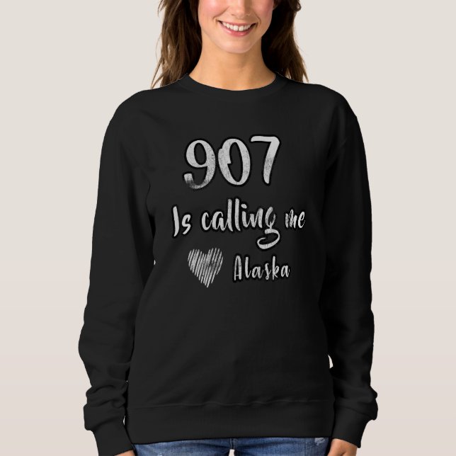 Area Code 907 Alaska Calling Love Heart Vacation H Sweatshirt (Front)