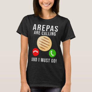 Arepas Quote Funny Colombian Venezuelan Food Arepa T-Shirt