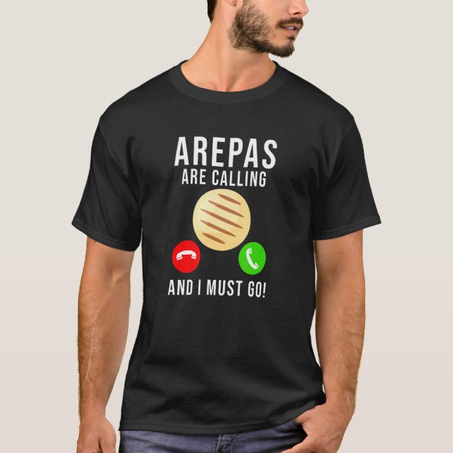 Arepas Quote Funny Colombian Venezuelan Food Arepa T-Shirt (Front)
