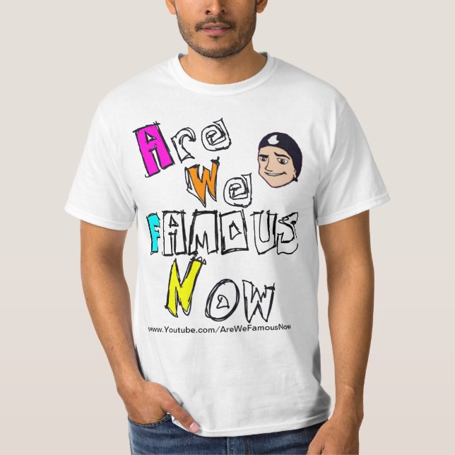 AreWeFamousNow T-Shirt (Front)