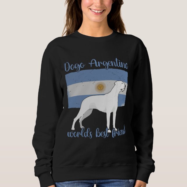 Argentine Dogo My Best Friend Is A Dog Dogo Argent Sweatshirt (Front)
