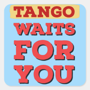 Argentine Tango Waits for You Quote Square Sticker