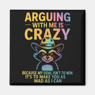 Arguing With Me Is Crazy Funny Cowboy Racoon Humo Magnet